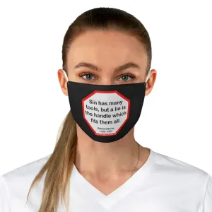 Sin has many tools, but a lie is the handle which fits them all.  -  Edmund Burke  1729 - 1797  - B4Uspeak Make a Statement Fabric Face Mask blk