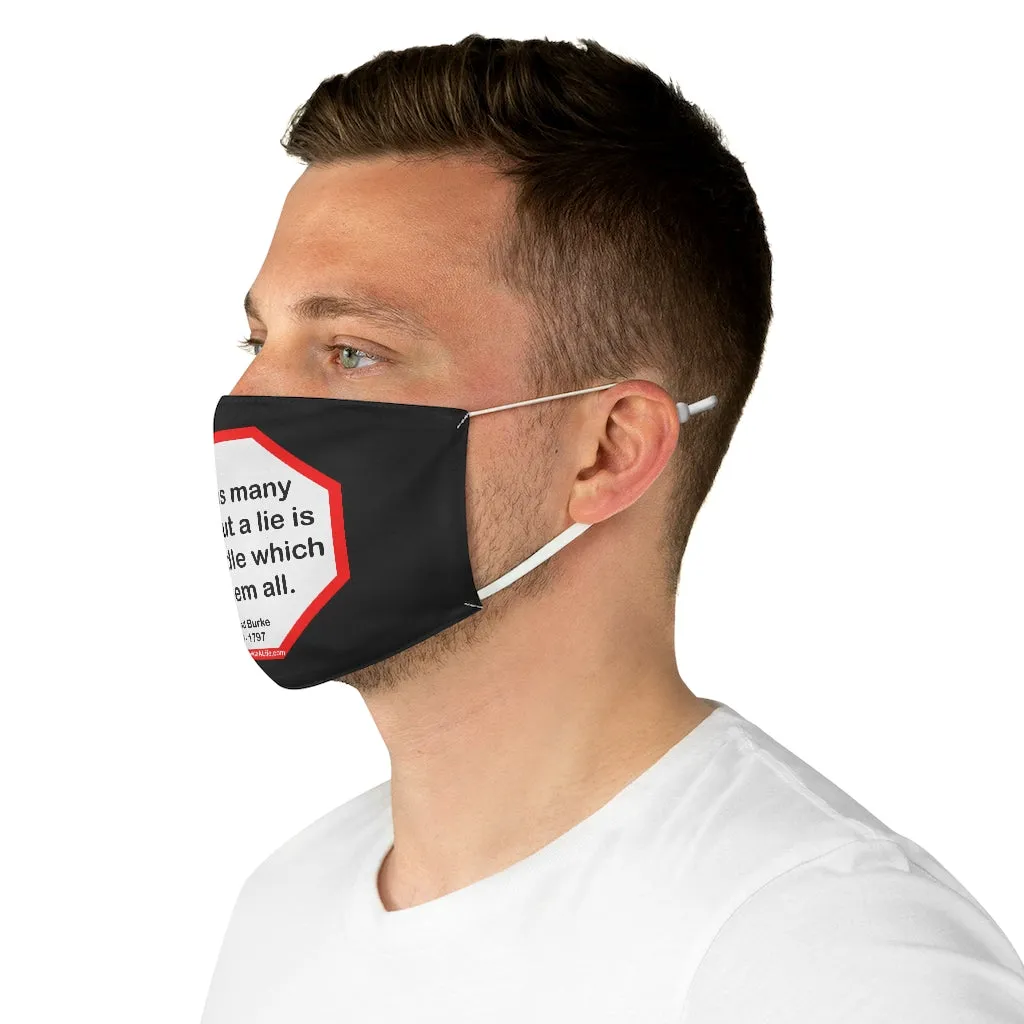 Sin has many tools, but a lie is the handle which fits them all.  -  Edmund Burke  1729 - 1797  - B4Uspeak Make a Statement Fabric Face Mask blk