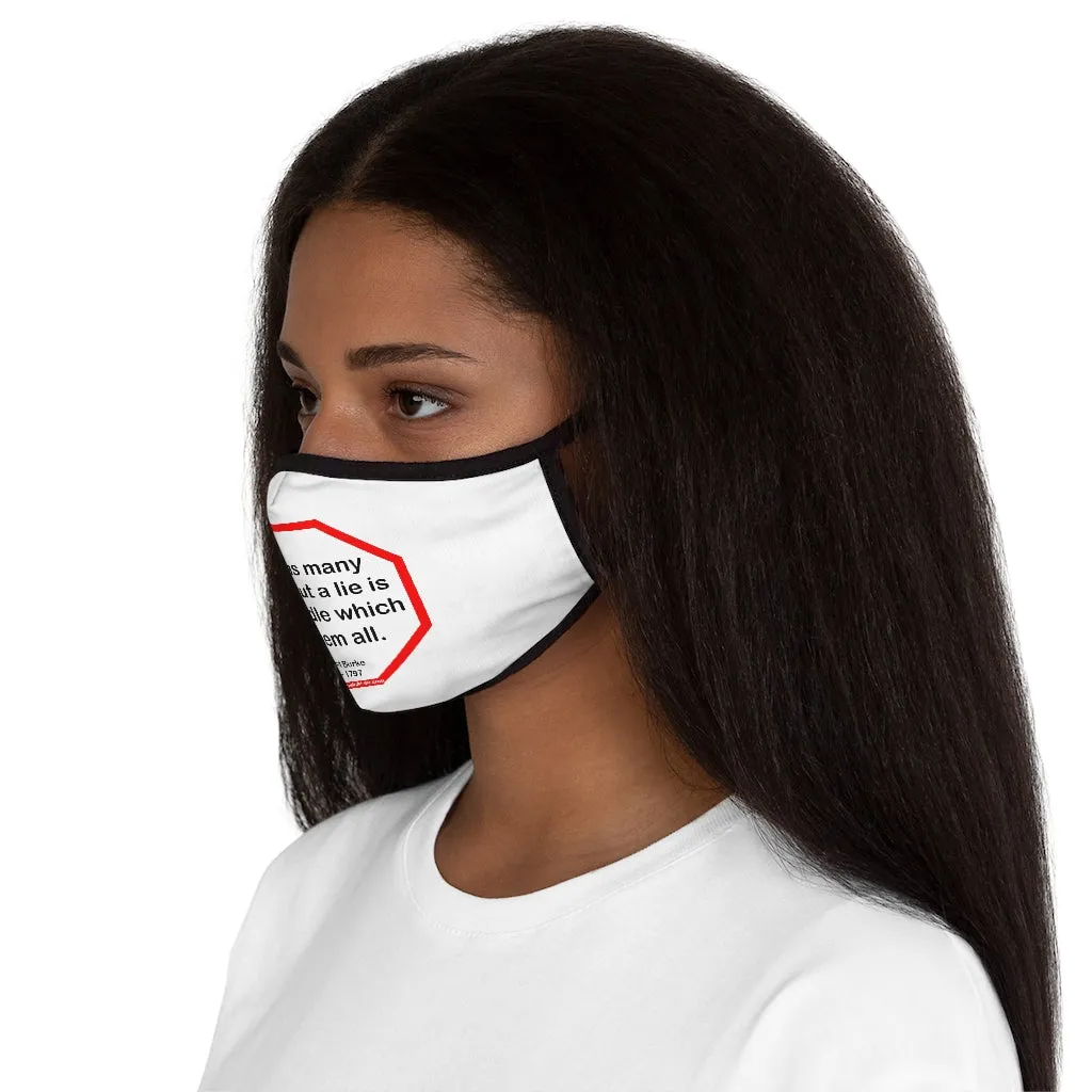 Sin has many tools, but a lie is the handle which fits them all.  -  Edmund Burke  1729 - 1797   ---   Stop2Think Before You Speak, Make a Statement Face Mask   ---   Fitted Polyester Face Mask