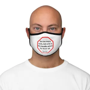Sin has many tools, but a lie is the handle which fits them all.  -  Edmund Burke  1729 - 1797   ---   Stop2Think Before You Speak, Make a Statement Face Mask   ---   Fitted Polyester Face Mask
